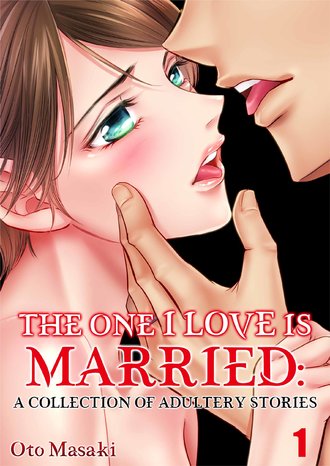 The One I Love Is Married: A Collection of Adultery Stories