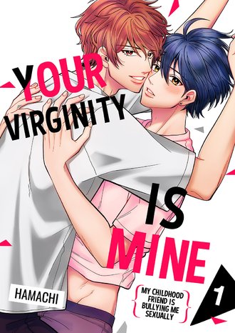 Your Virginity is Mine ~My Childhood Friend is Bullying Me Sexually~