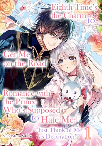 Eighth Time's the Charm to Get Me on the Road to Romance with the Prince Who's Supposed to Hate Me: 